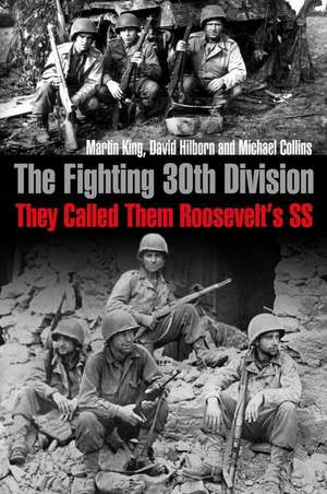 The Fighting 30th Division: They Called Them Roosevelt's SS de Martin King