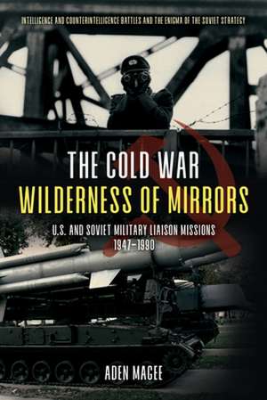 The Cold War Wilderness of Mirrors de Aden Magee