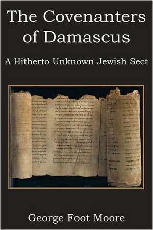 The Covenanters of Damascus, a Hitherto Unknown Jewish Sect de George Foot Moore