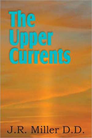 The Upper Currents de J. R. Miller