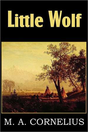 Little Wolf, a Tale of the Western Frontier de Mary Ann Mann Cornelius