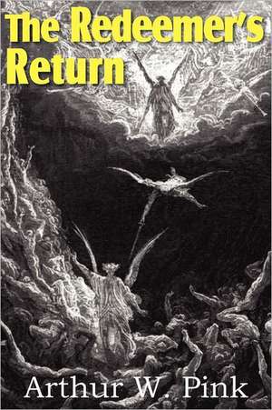 The Redeemer's Return de Arthur W. Pink