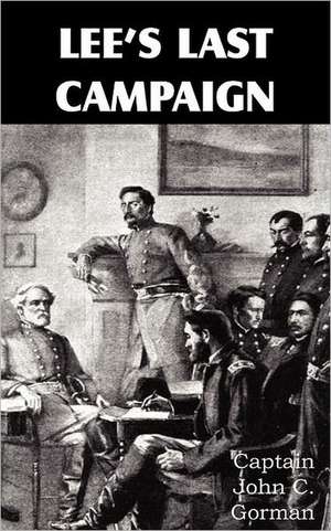 Lee's Last Campaign de John C. Gorman