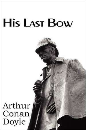 His Last Bow de Arthur Conan Doyle