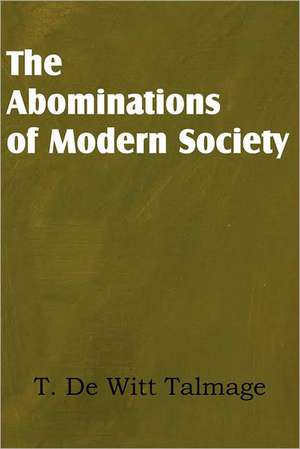 The Abominations of Modern Society de T. De Witt Talmage