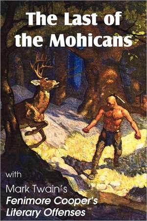 The Last of the Mohicans by James Fenimore Cooper & Fenimore Cooper's Literary Offenses de James Fenimore Cooper