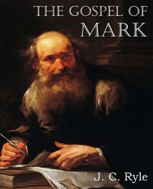 The Gospel of Mark de J. C. Ryle