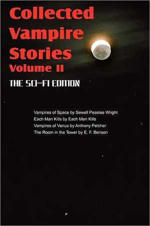 Collected Vampire Stories Volume II - The Sci-Fi Edition de Sewell Peaslee Wright