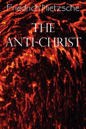 The Anti-Christ de Friedrich Wilhelm Nietzsche