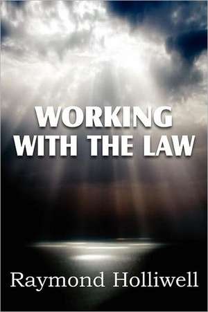 Working with the Law de Raymond Holliwell