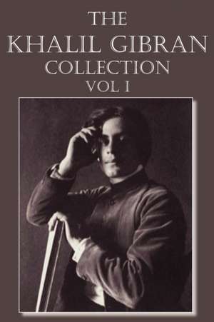 The Khalil Gibran Collection Volume I de Kahlil Gibran