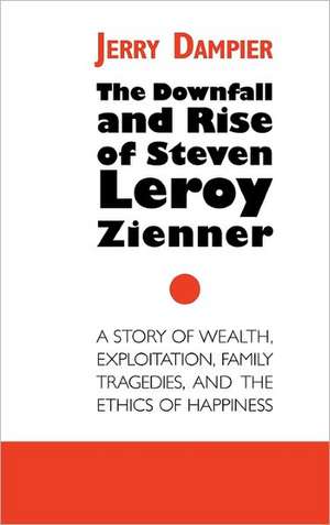 The Downfall and Rise of Steven Leroy Zienner de Jerry Dampier