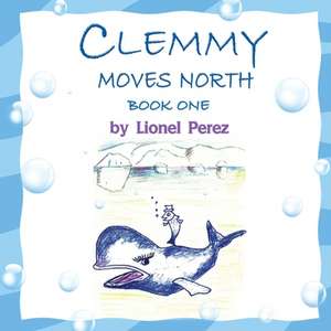 Clemmy Moves North de Lionel Perez