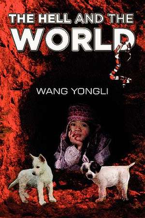 The Hell and the World de Wang Yongli