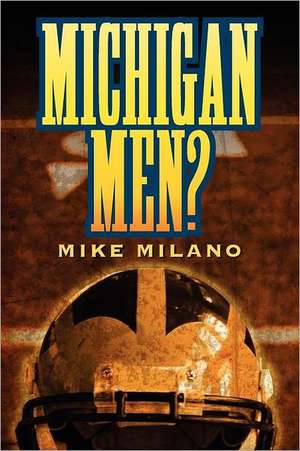 Michigan Men? de Mike Milano