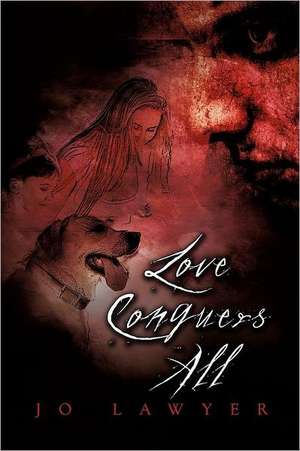 Love Conquers All de Jo Lawyer