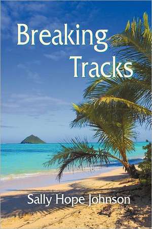 Breaking Tracks de Sally Hope Johnson