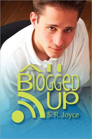 All Blogged Up de S. R. Joyce