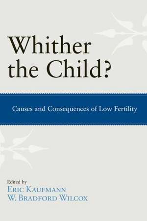 Whither the Child?: Causes and Consequences of Low Fertility de Eric P. Kaufmann