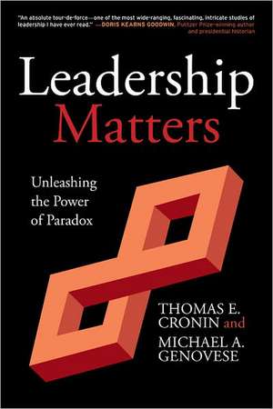 Leadership Matters: Unleashing the Power of Paradox de Thomas E. Cronin