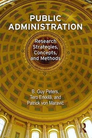 Public Administration: Research Strategies, Concepts, and Methods de B. Guy Peters