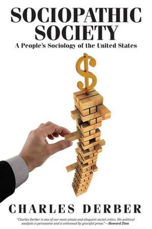 Sociopathic Society: A People's Sociology of the United States de Charles Derber