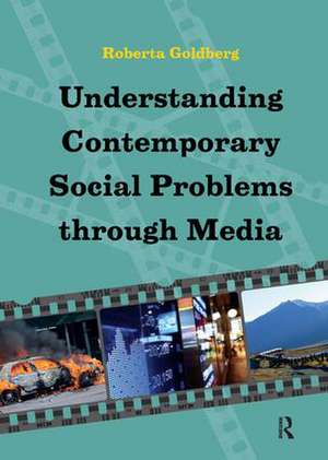 Understanding Contemporary Social Problems Through Media de Roberta Goldberg