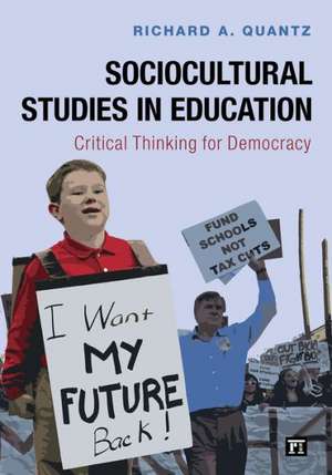 Sociocultural Studies in Education: Critical Thinking for Democracy de Richard A Quantz