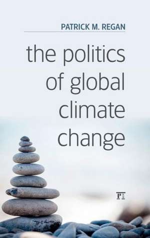 The Politics of Global Climate Change de Patrick M. Regan