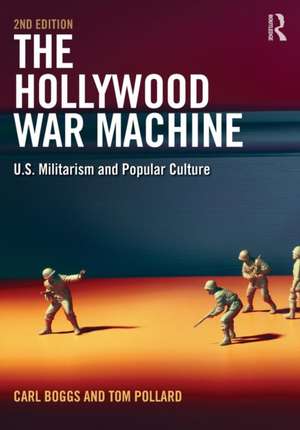 The Hollywood War Machine: U.S. Militarism and Popular Culture de Carl Boggs