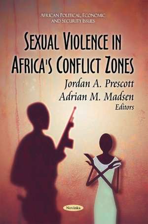 Sexual Violence in Africa's Conflict Zones de Jordan A Prescott