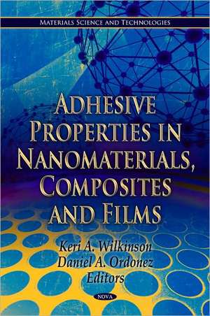 Adhesive Properties in Nanomaterials, Composites & Films de Keri A. Wilkinson