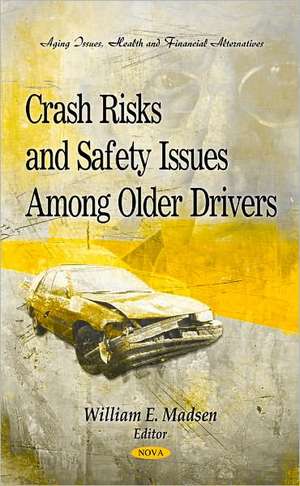 Crash Risks & Safety Issues Among Older Drivers de William E. Madsen