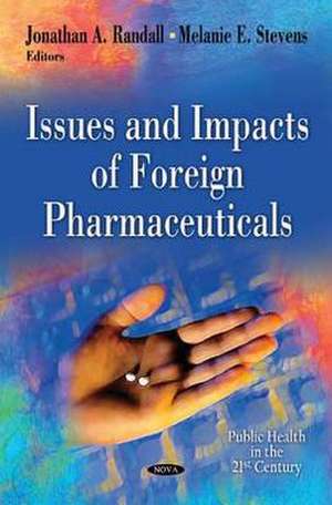 Issues & Impacts of Foreign Pharmaceuticals de Jonathan A. Randall