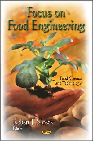 Focus on Food Engineering de Robert J. Shreck