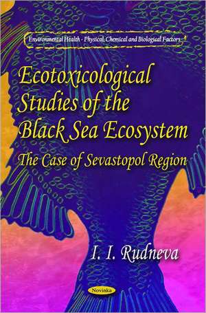 Ecotoxicological Studies of Black Sea Ecosystem de I I Rudneva