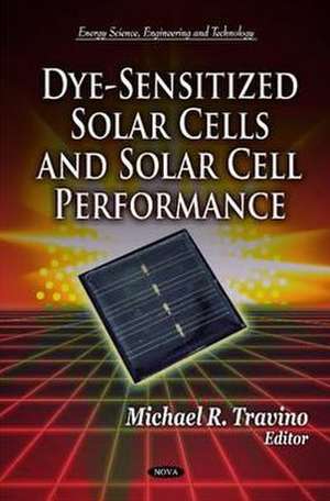 Dye-Sensitized Solar Cells & Solar Cell Performance de Michael R. Travino