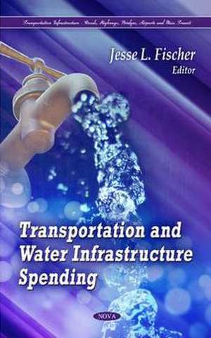 Transportation & Water Infrastructure Spending de Jesse L. Fischer