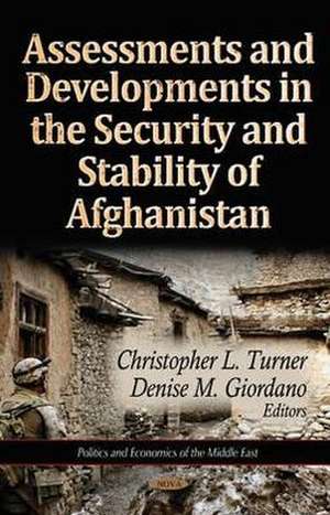 Assessments & Developments in the Security & Stability of Afghanistan de Christopher L. Turner