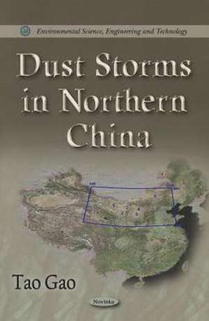 Dust Storms in Northern China de Tao Gao