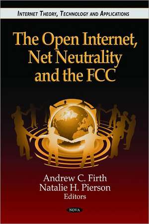 The Open Internet, Net Neutrality & the FCC de Andrew C. Firth