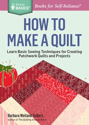 How to Make a Quilt de Barbara Weiland Talbert