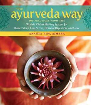 The Ayurveda Way de Ananta Ripa Ajmera