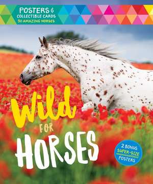 Wild for Horses de Editors Of Storey Publishing