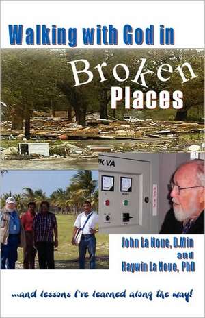 Walking with God in Broken Places de Sr. D. John L. La Noue