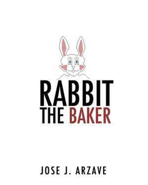 Rabbit the Baker de Jose J. Arzave