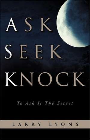 Ask Seek Knock de Larry Lyons