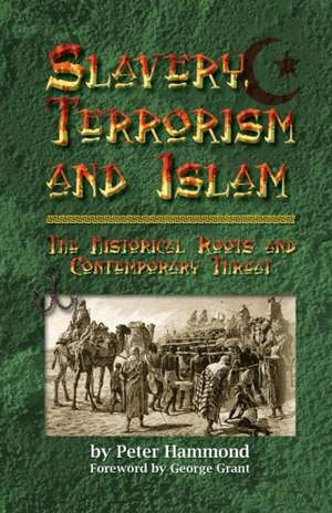 Slavery, Terrorism and Islam de Peter Hammond