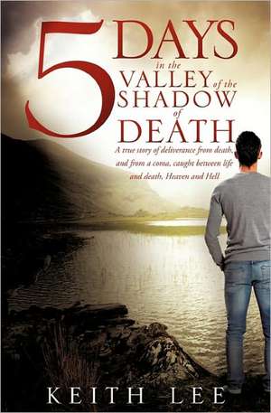 5 Days in the Valley of the Shadow of Death de Keith Lee