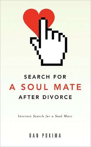 Search for a Soul Mate After Divorce de Dan Pokima